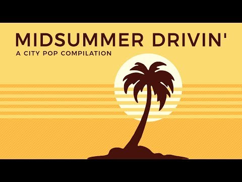 Midsummer Drivin' -- a peek into city pop and j-funk