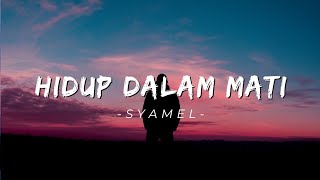 Download lagu Hidup Dalam Mati - Syamel (lyrics) | Angin bawalah aku pergi, pergi dari kesakitan ini ~ mp3