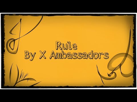 X Ambassadors:Rule (lyric!!!)