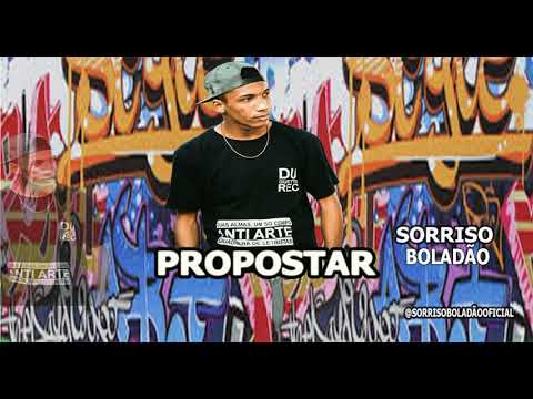 SORRISO BOLADÃO - PROPOSTAR - BREGADEIRA PRA PAREDÃO 2021