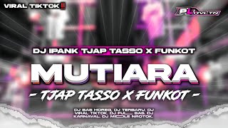 Download lagu DJ MUTIARA IPANK | JTAP TASSO X FUNKOT FULL BAS VIRAL TIKTOK || PL REVOLUTION  mp3