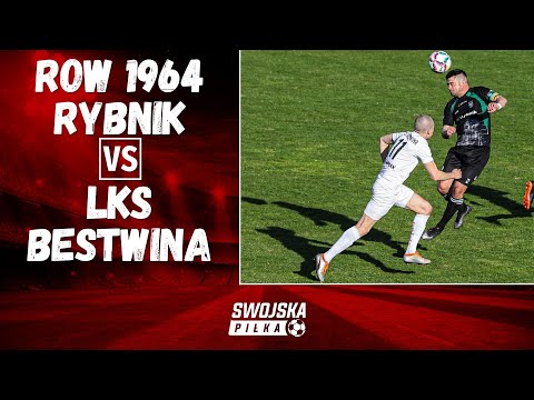 4 LIGA: ROW 1964 RYBNIK - LKS BESTWINA (FRAGMENT SKRÓTU)