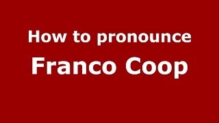How to pronounce Franco Coop