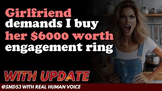 Reddit Stories | Girlfriend demands I buy her $6000 worth engagement ring