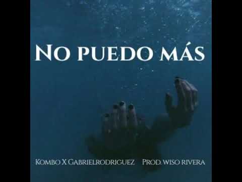Gabriel rodriguez & Wiso rivera - No puedo mas