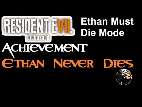 RE 7 | Ethan Never Dies | Achievement Guide
