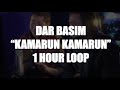 Dar Basim - Kamarun Kamarun | 1 HOUR LOOP