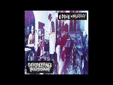 Death To All Politicians / Eddie X Murphy - Split [2020 Noisecore]