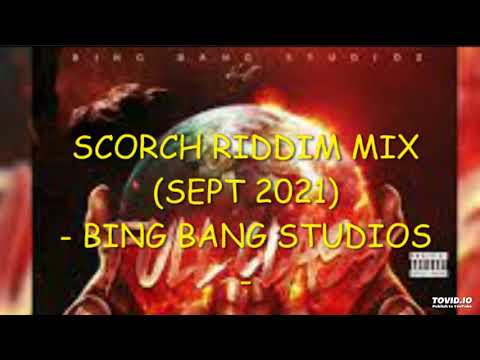 SCORCH RIDDIM MIX - BING BANG STUDIOS - (SEPT 2021) DJ ALICEA GROOVES JUS 4 U * RAW *