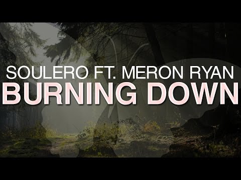 Soulero - Burning Down Ft. Meron Ryan [Section Z Records]