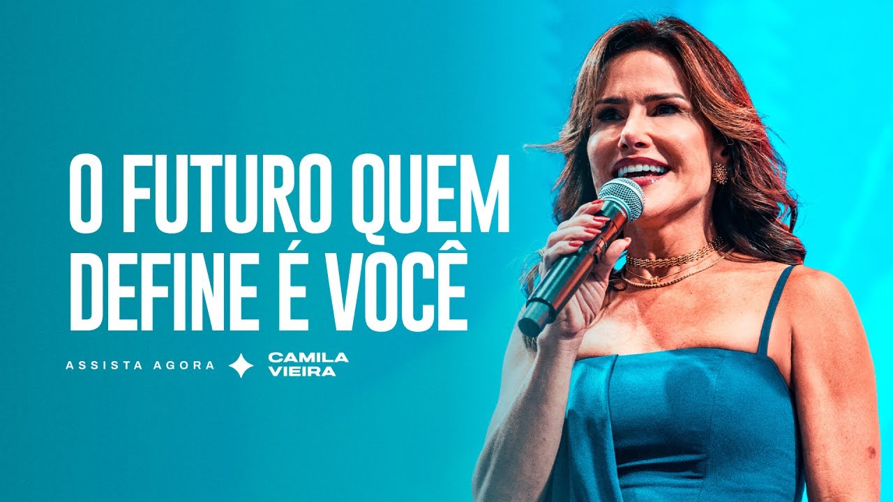 Você decide o que será o seu futuro | Camila Vieira