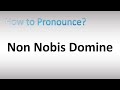 How To Pronounce Non Nobis Domine