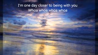 One Day Closer Lyrics Video
