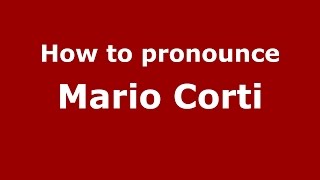 How to pronounce Mario Corti