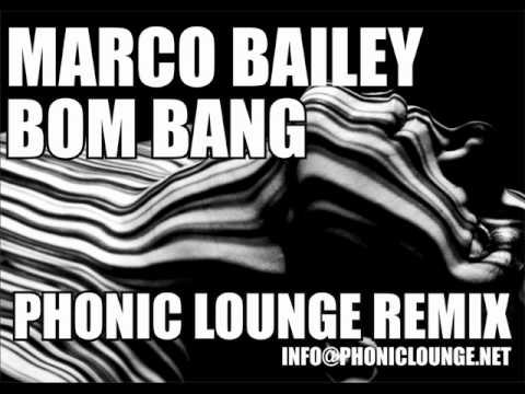 MARCO BAILEY - BOM BANG - PHONIC LOUNGE REMIX 2011