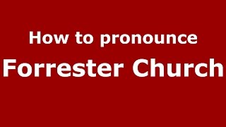 How to pronounce Forrester Church