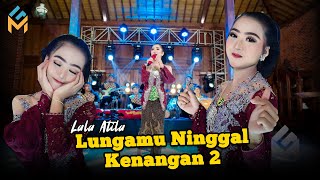 Download lagu Lala Atila - LUNGAMU NINGGAL KENANGAN 2 ( Gangsar Campursari) mp3