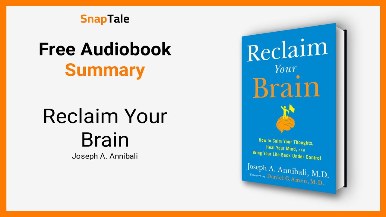Reclaim Your Brain by Joseph A. Annibali: 7 Minute Summary