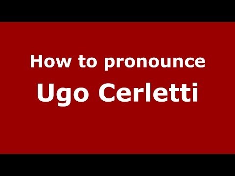 How to pronounce Ugo Cerletti (Italian/Italy) - PronounceNames.com