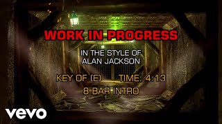 Alan Jackson - Work In Progress (Karaoke)