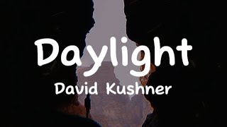 David Kushner - Daylight (tiktok Remix)(lyrics)