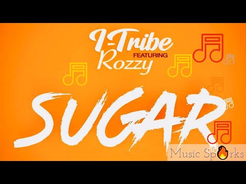 I-Tribe ft Rozzy - Sugar | Official Audio 2019 🇸🇱 | Music Sparks