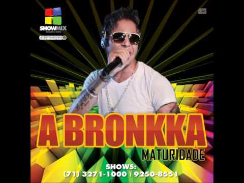 03 - A BRONKKA - Empinadinha - CD MATURIDADE