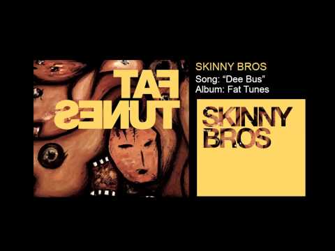Skinny Bros - Dee Bus