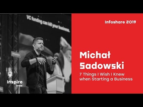 Infoshare 2019 - Michał Sadowski: 7 Things I Wish I Knew when Starting a Business