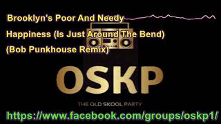 Brooklyn's Poor And Needy -    Happiness Is Just Around The Bend (Bob Punkhouse Remix)