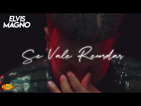 Elvis Magno - Se Vale Recordar  [Video Oficial]