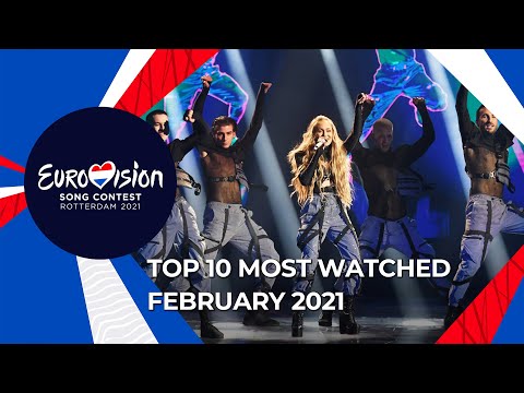 TOP 10: Most watched in February 2021 - Eurovision Song Contest