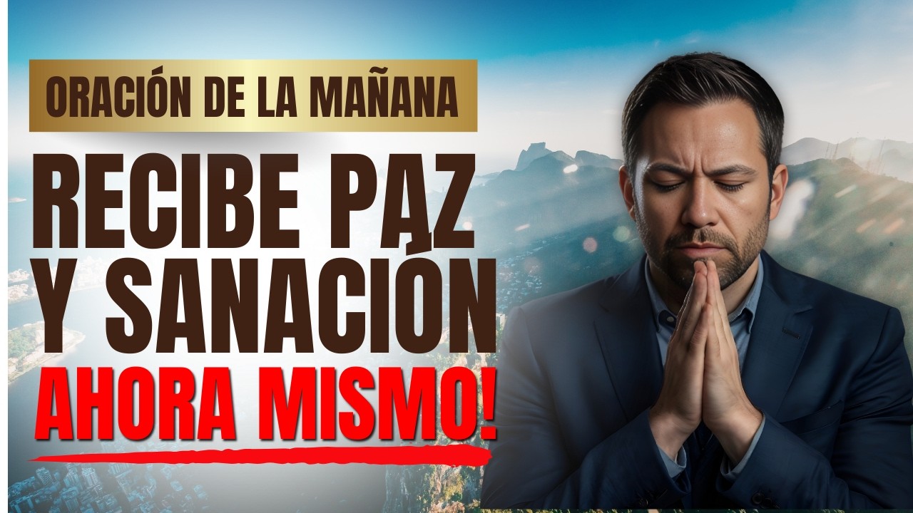 Oración Poderosa para Sanar el Alma y Encontrar Paz Interior | Oración de la Mañana