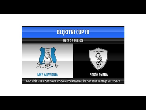 MKS Alwernia - Sokół Rybna | Mecz o III miejsce - Błękitni Cup III