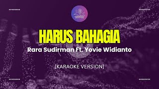 Download lagu Rara Sudirman, Yovie Widianto - Harus Bahagia (Karaoke Version) mp3