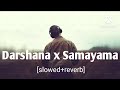 Darshana X Samayama Lofi Song Mind Relax Lofi Song Slowed Reverb