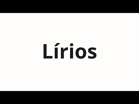 How to pronounce Lírios
