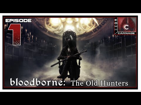 CohhCarnage Plays Bloodborne: The Old Hunters - Episode 1