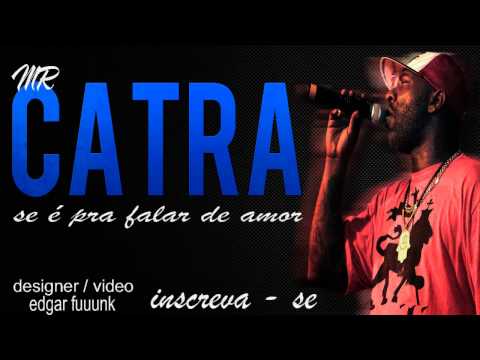 MR CATRA - SE É PRA FALAR DE AMOR ♫♪♫ ((  LANÇAMENTO  2013  ))
