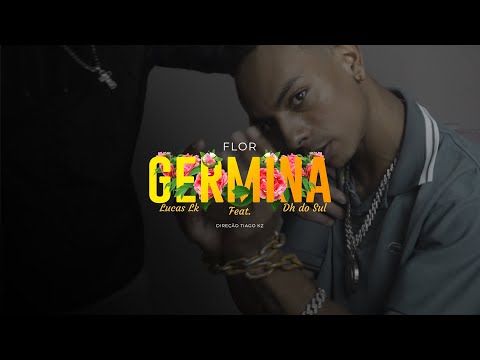 FLOR GERMINA - LUCAS LK FEAT. DH DO SUL [CLIPE OFICIAL]