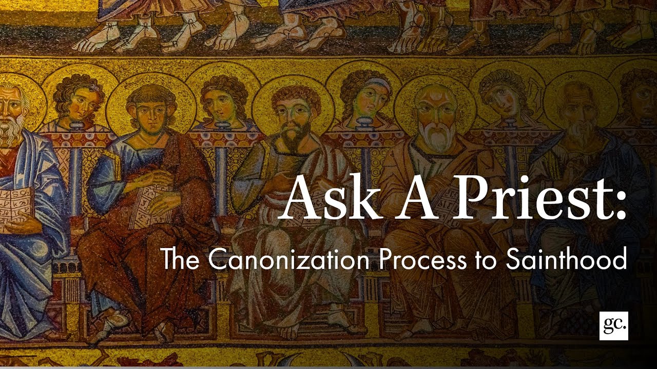 The canonization process to sainthood | Ask A Priest