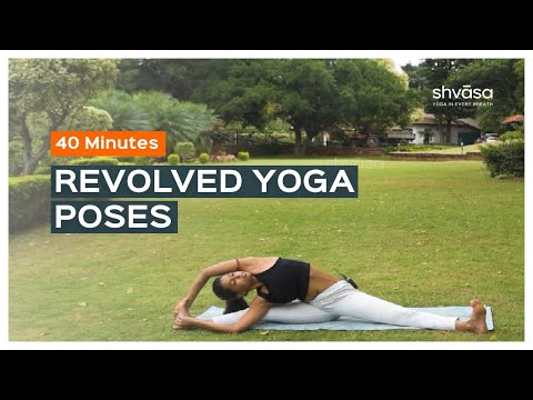 Revolved Yoga Poses - 40 Minutes Yoga Practice | Parivrtta Asanas | Yoga For Flexibility | Shvasa