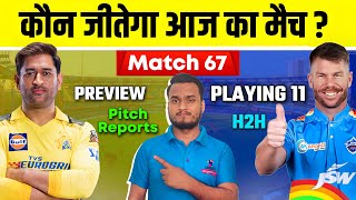 IPL 2023 Match 67 : Chennai Super Kings Vs Delhi Capitals Playing 11, Preview, Pitch,H2H, Prediction