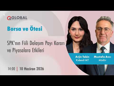 Borsa ve Ötesi | SPK'nın Fiili Dolaşım Payı Kararı ve Piyasalara Etkileri