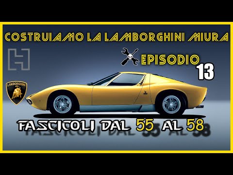 COSTRUIAMO LA LAMBORGHINI MIURA P 400 S - HACHETTE - 13°Ep