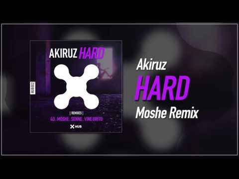 Akiruz - Hard (Moshe Remix) [HUB Records]
