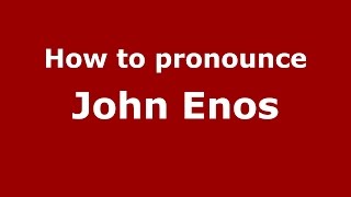 How to pronounce John Enos
