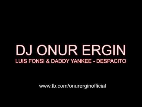 DJ Onur Ergin ft.Luis Fonsi & Daddy Yankee - Despacito(Remix)