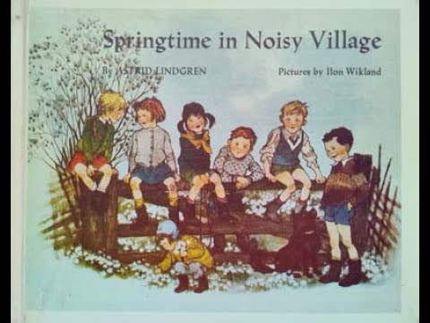 Springtime in Noisy Village - by Astrid Lindgren