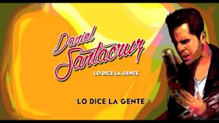 Daniel Santacruz - Lo Dice La Gente (Audio)
